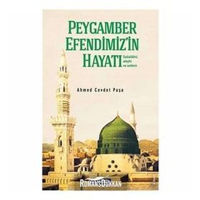 KISAS-I ENBIYA VE TEVARIH-I HULEFA'DAN PEYGAMBER EFENDIMIZIN HAYATI (SALLALLAHU ALEYHI VESELLEM) - AHMET CEVDET PAŞA