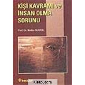 KİŞİ KAVRAMI VE İNSAN OLMA SORUNU - BEDIA AKARSU