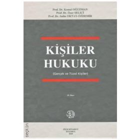 KIŞILER HUKUKU GERÇEK VE TÜZEL KIŞILER - M. KEMAL OĞUZMAN;ÖZER SELIÇI;SAIBE OKTAY ÖZDEMIR
