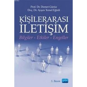 KİŞİLERARASI İLETİŞİM BILGILER-ETKILER-ENGELLER - DEMET GÜRÜZ;AYŞEN TEMEL EĞİNLİ