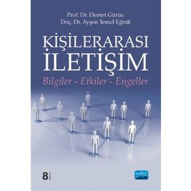 KİŞİLERARASI İLETİŞİM BILGILER-ETKILER-ENGELLER - DEMET GÜRÜZ;AYŞEN TEMEL EĞİNLİ