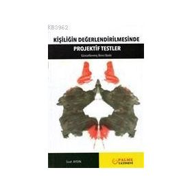 Kişiliğin Değerlendirilmesinde Projektif Testler - Palme Yayınevi
