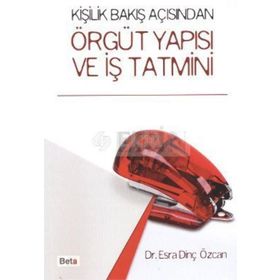 KİŞİLİK BAKIŞ AÇISINDAN ÖRGÜT YAPISI VE İŞ TATMINI - ESRA DİNÇ ÖZCAN