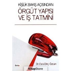 KİŞİLİK BAKIŞ AÇISINDAN ÖRGÜT YAPISI VE İŞ TATMINI - ESRA DİNÇ ÖZCAN