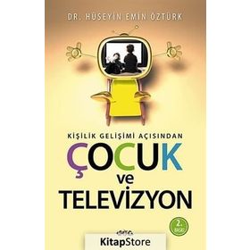 KIŞILIK GELIŞIM AÇISINDAN ÇOCUK VE TELEVIZYON - HÜSEYIN EMIN ÖZTÜRK
