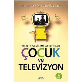 KIŞILIK GELIŞIM AÇISINDAN ÇOCUK VE TELEVIZYON - HÜSEYIN EMIN ÖZTÜRK