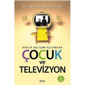 KIŞILIK GELIŞIM AÇISINDAN ÇOCUK VE TELEVIZYON - HÜSEYIN EMIN ÖZTÜRK