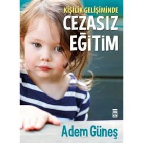 Kişilik Gelişiminde Cezasız Eğitim - pedagog adem gunes