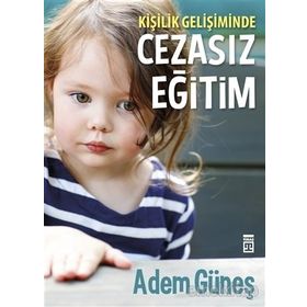Kişilik Gelişiminde Cezasız Eğitim - pedagog adem gunes