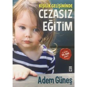 Kişilik Gelişiminde Cezasız Eğitim - pedagog adem gunes
