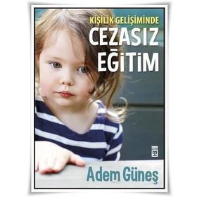 Kişilik Gelişiminde Cezasız Eğitim - pedagog adem gunes