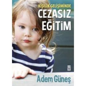 Kişilik Gelişiminde Cezasız Eğitim - pedagog adem gunes