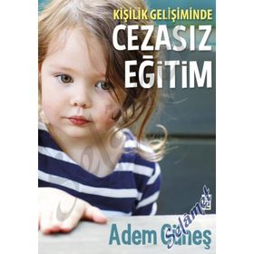 Kişilik Gelişiminde Cezasız Eğitim - pedagog adem gunes