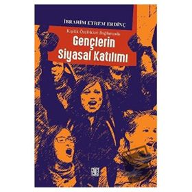 Kişilik Özellikleri Bağlamında Gençlerin Siyasal Katılımı - İbrahim Ethem Erdinç