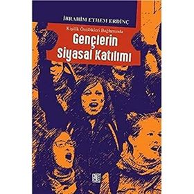 Kişilik Özellikleri Bağlamında Gençlerin Siyasal Katılımı - İbrahim Ethem Erdinç