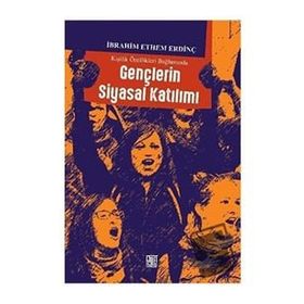 Kişilik Özellikleri Bağlamında Gençlerin Siyasal Katılımı - İbrahim Ethem Erdinç