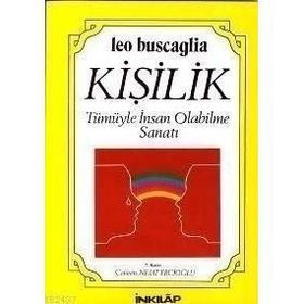 KİŞİLİK TÜMÜYLE İNSAN OLABILME SANATI - LEO BUSCAGLIA