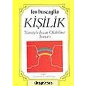 KİŞİLİK TÜMÜYLE İNSAN OLABILME SANATI - LEO BUSCAGLIA