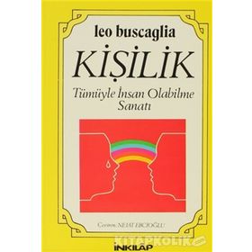 KİŞİLİK TÜMÜYLE İNSAN OLABILME SANATI - LEO BUSCAGLIA