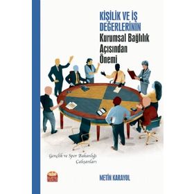 Kişilik ve İş Değerlerinin Kurumsal Bağlılık Açısından Önemi Metin Karayol