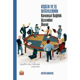 Kişilik ve İş Değerlerinin Kurumsal Bağlılık Açısından Önemi Metin Karayol
