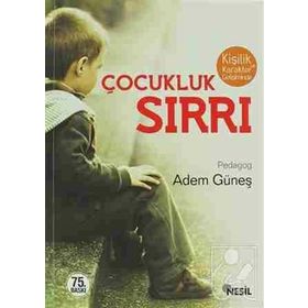 KİŞİLİK VE KARAKTER GELİŞİMİNDE ÇOCUKLUK SIRRI - ADEM GÜNEŞ