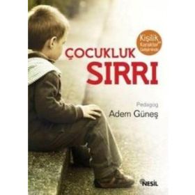 KİŞİLİK VE KARAKTER GELİŞİMİNDE ÇOCUKLUK SIRRI - ADEM GÜNEŞ