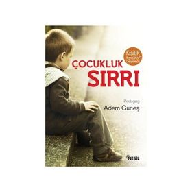 KİŞİLİK VE KARAKTER GELİŞİMİNDE ÇOCUKLUK SIRRI - ADEM GÜNEŞ