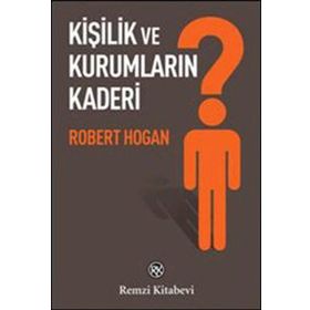 KİŞİLİK VE KURUMLARIN KADERI - ROBERT HOGAN