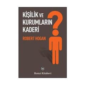KİŞİLİK VE KURUMLARIN KADERI - ROBERT HOGAN
