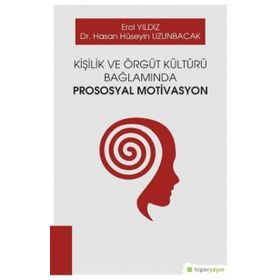 Kişilik ve Örgüt Kültürü Bağlamında Prososyal Motivasyon - Erol Yıldız