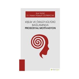 Kişilik ve Örgüt Kültürü Bağlamında Prososyal Motivasyon - Erol Yıldız