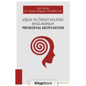 Kişilik ve Örgüt Kültürü Bağlamında Prososyal Motivasyon - Erol Yıldız