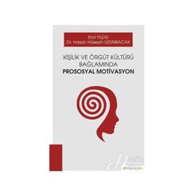 Kişilik ve Örgüt Kültürü Bağlamında Prososyal Motivasyon - Erol Yıldız