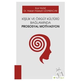 Kişilik ve Örgüt Kültürü Bağlamında Prososyal Motivasyon - Erol Yıldız