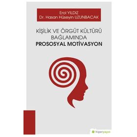 Kişilik ve Örgüt Kültürü Bağlamında Prososyal Motivasyon - Erol Yıldız