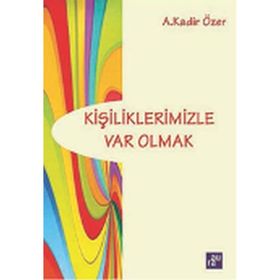 Kişiliklerimizle Var Olmak - Kadir Özer