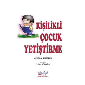 Kişilikli Çocuk Yetiştirme - Alyson Schafer