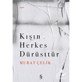 Kışın Herkes Dürüsttür - Murat Çelik