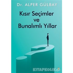 Kısır Seçimler Ve Bunalımlı Yıllar - Alper Gülbay