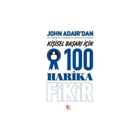 Kişisel Başarı İçin 100 Harika Fikir - John Adair