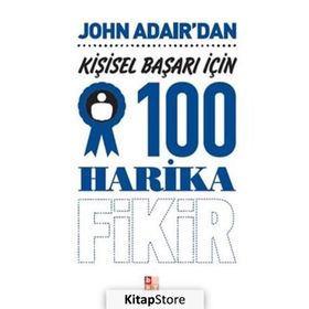 Kişisel Başarı İçin 100 Harika Fikir - John Adair
