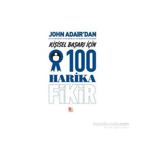 Kişisel Başarı İçin 100 Harika Fikir - John Adair