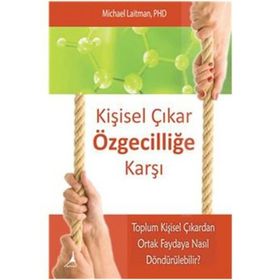 Kişisel Çıkar Özgecilliğe Karşı - Michael Laitman
