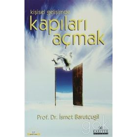 KİŞİSEL GELİŞİMDE KAPILARI AÇMAK - İSMET BARUTÇUGİL