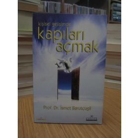 KİŞİSEL GELİŞİMDE KAPILARI AÇMAK - İSMET BARUTÇUGİL