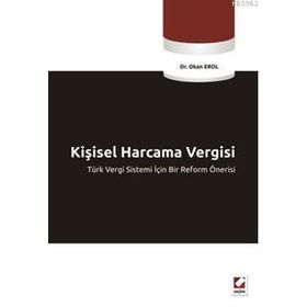 KİŞİSEL HARCAMA VERGISI TÜRK VERGI SISTEMI İÇİN BIR REFORM ÖNERİSİ - OKAN EROL