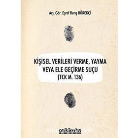 Kişisel Verileri Verme Yayma veya Ele Geçirme Suçu - Eşref Barış Börekçi