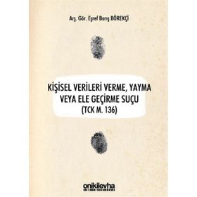 Kişisel Verileri Verme Yayma veya Ele Geçirme Suçu - Eşref Barış Börekçi