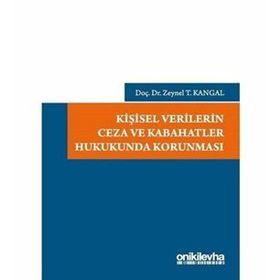 Kişisel Verilerin Ceza ve Kabahatler Hukukunda Korunması - Zeynel T. Kangal